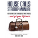 House Calls Startup Manual: How to Run a Low-overhead, High-profit Practice and Get Your Life Back