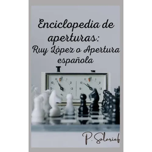 Enciclopedia de aperturas: Ruy López o Apertura española