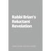 Rabbi Brian's Reluctant Revelation