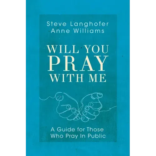 Will You Pray with Me: A Guide for Those Who Pray in Public