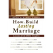 How to Build a Lasting Marriage: Lessons from Bible Couples