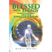 Blessed with Energy: The Mystery of Energy Medicine Explained Through Science and Scripture