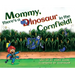Mommy, There's a Dinosaur in the Cornfield!