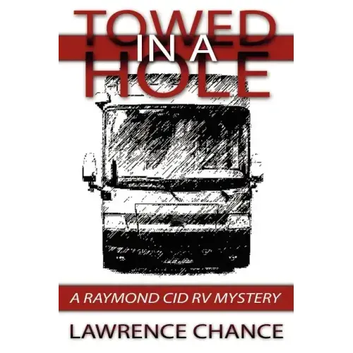Towed In A Hole: A Raymond Cid RV Mystery