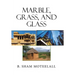 Marble, Grass, and Glass
