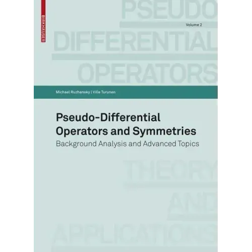 Pseudo-Differential Operators and Symmetries: Background Analysis and Advanced Topics