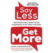 Say Less,: Unconventional Negotiation Techniques to Get What You Want