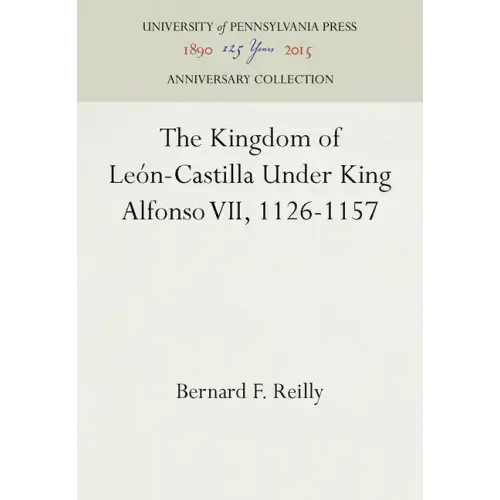 The Kingdom of León-Castilla Under King Alfonso VII, 1126-1157