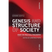 Genesis and Structure of Society: Essay on Practical Philosophy