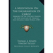 A Meditation On The Incarnation Of Christ: Sermons On The Life And Passion Of Our Lord And Of Hearing And Speaking Good Words (1907)