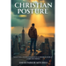Christian Posture: Walk Tall, Stand Straight in a Crooked World - Core Doctrines: VOL I
