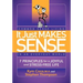 It Just Makes Sense: Common Sense Living in an Everyday World: 7 Principles for a Joyful and Stress Free Life