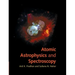Atomic Astrophysics and Spectroscopy