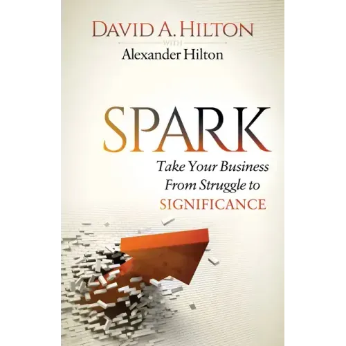 Spark: Take Your Business from Struggle to Significance