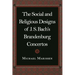 The Social and Religious Designs of J.S. Bach's Brandenburg Concertos