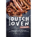 Beginner Dutch Oven Cookbook: Simple & Tasty Dutch Oven Recipes That Can Be Enjoyed as Any Meal of The Day
