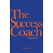 The Success Coach: How to Design, Launch + Grow Your Coaching Business