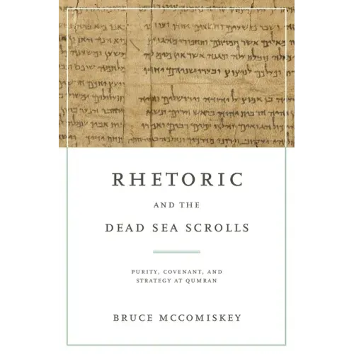 Rhetoric and the Dead Sea Scrolls: Purity, Covenant, and Strategy at Qumran