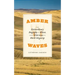 Amber Waves: The Extraordinary Biography of Wheat, from Wild Grass to World Megacrop