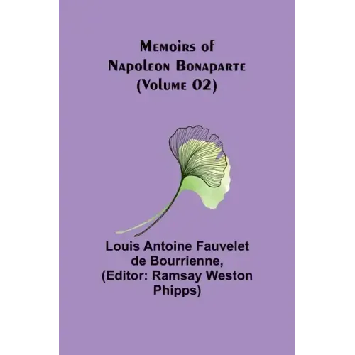 Memoirs of Napoleon Bonaparte (Volume 02)