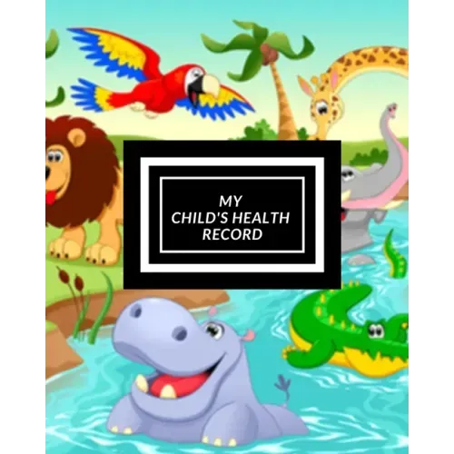 My child's Health Record: Child's Medical History To do Book, Baby 's Health keepsake Register & Information Record Log, Treatment Activities Tr