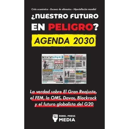 ¿Nuestro Futuro en Peligro? Agenda 2030: La verdad sobre El Gran Reajuste, el FEM, la OMS, Davos, Blackrock y el futuro globalista del G20 Crisis econ