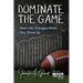 Dominate The Game: How Life Changes When You Show Up