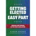 Getting Elected Is the Easy Part: Working and Winning in the State Legislature