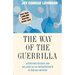 The Way of the Guerrilla: Achieving Success and Balance as an Entrepreneur in the 21st Century