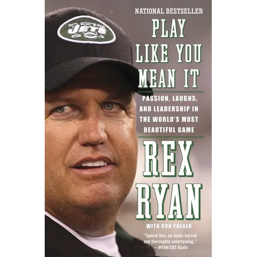 Play Like You Mean It: Passion, Laughs, and Leadership in the World's Most Beautiful Game