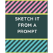 Sketch it From a Prompt: 51 Drawn Prompt Ideas to Get Kids' Creativity Flowing