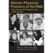 Women Physician Pioneers of the 1960s: Their Lives and Profession Over a Half Century