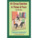 50 Group Exercises in Threes & Fours: Activities for Group Leaders Therapists and Trainers