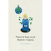 Plant A Tree And Watch It Grow
