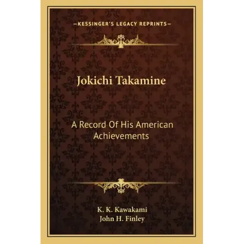 Jokichi Takamine: A Record of His American Achievements