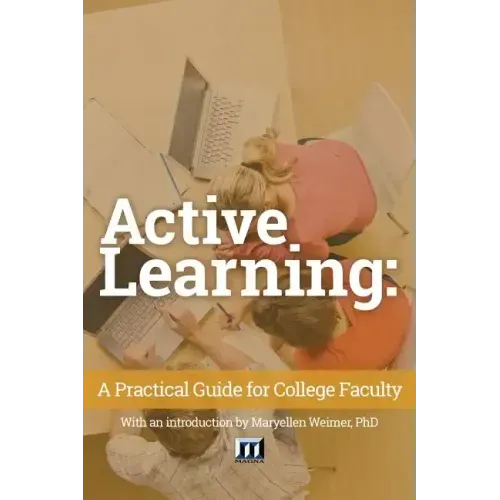 Active Learning: A Practical Guide for College Faculty