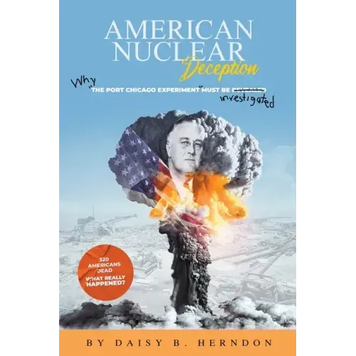 American Nuclear Deception: Why "the Port Chicago experiment" must be investigated