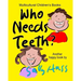 Who Needs Teeth?