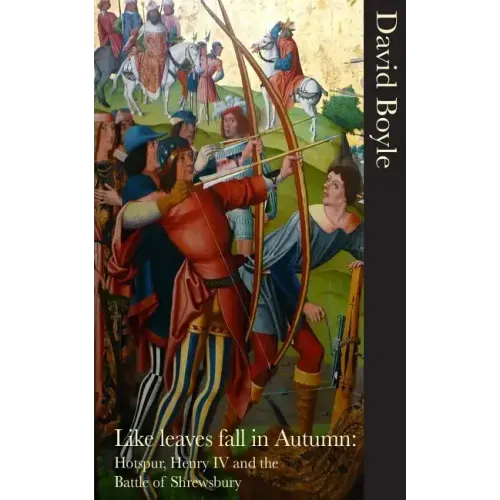 Like Leaves Fall in Autumn: Hotspur, Henry IV and the Battle of Shrewsbury