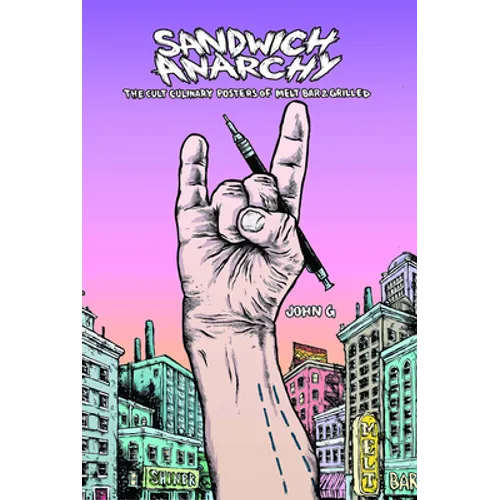 Sandwich Anarchy: The Cult Culinary Posters of Melt Bar & Grilled