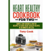 Heart Healthy Cookbook for Two: Simple Low Sodium & Low Fat Recipes to Cook Heart Healthy Recipes in 30 Minutes or Less