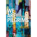 We Are Pilgrims: From, in and with the margins of our diverse world