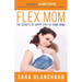Flex Mom: The Secrets of Happy Stay-At-Home Moms