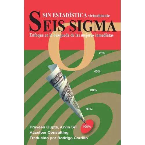 Seis Sigma sin Estadística: Enfoque en la búsqueda de las mejoras inmediatas
