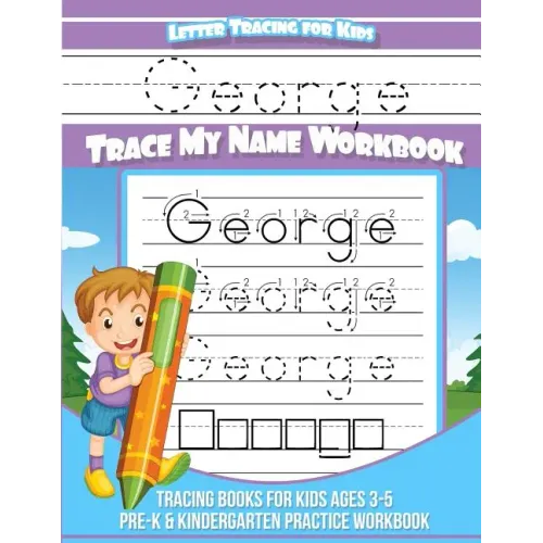 George Letter Tracing for Kids Trace my Name Workbook: Tracing Books for Kids ages 3 - 5 Pre-K & Kindergarten Practice Workbook