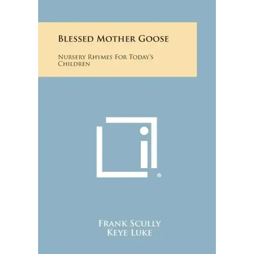 Blessed Mother Goose: Nursery Rhymes for Today's Children