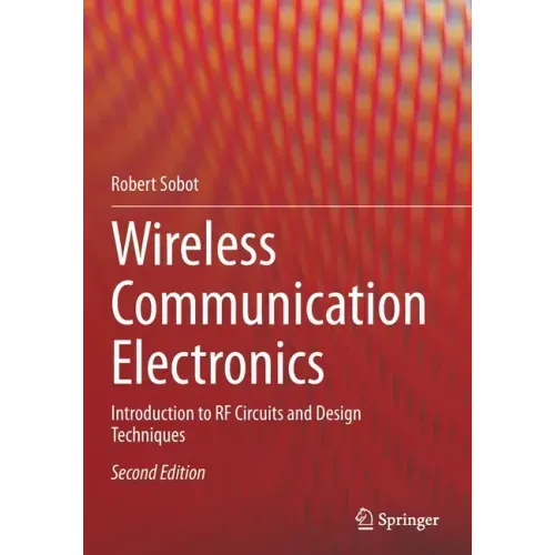 Wireless Communication Electronics: Introduction to RF Circuits and Design Techniques