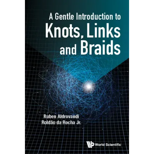 A Gentle Introduction to Knots, Links and Braids