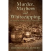 Murder, Mayhem and Whitecapping: The Fall of the Northwest Georgia Whitecappers