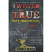 Twisted But True: Book II - Filling in the Cracks